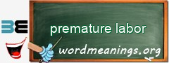 WordMeaning blackboard for premature labor